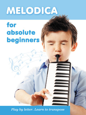 cover image of Melodica for Absolute Beginners. Play by Letter. Learn to Transpose